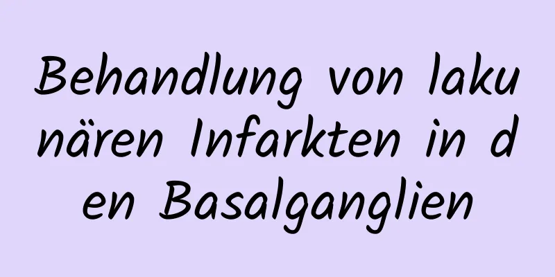 Behandlung von lakunären Infarkten in den Basalganglien