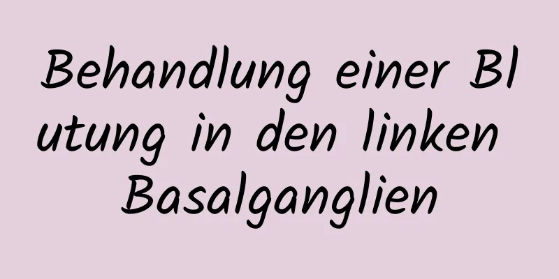 Behandlung einer Blutung in den linken Basalganglien