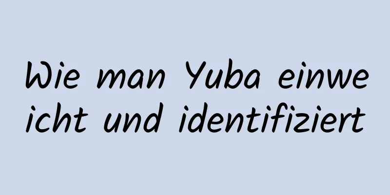 Wie man Yuba einweicht und identifiziert