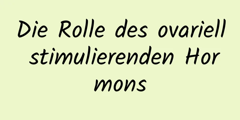 Die Rolle des ovariell stimulierenden Hormons
