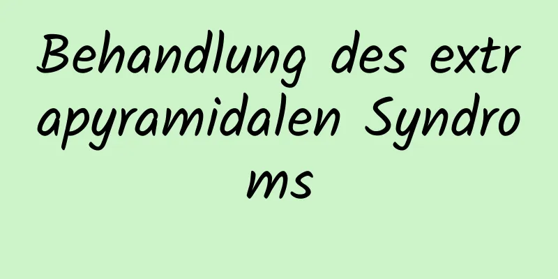 Behandlung des extrapyramidalen Syndroms