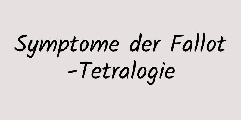 Symptome der Fallot-Tetralogie
