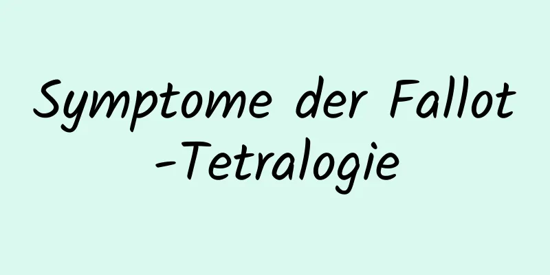 Symptome der Fallot-Tetralogie