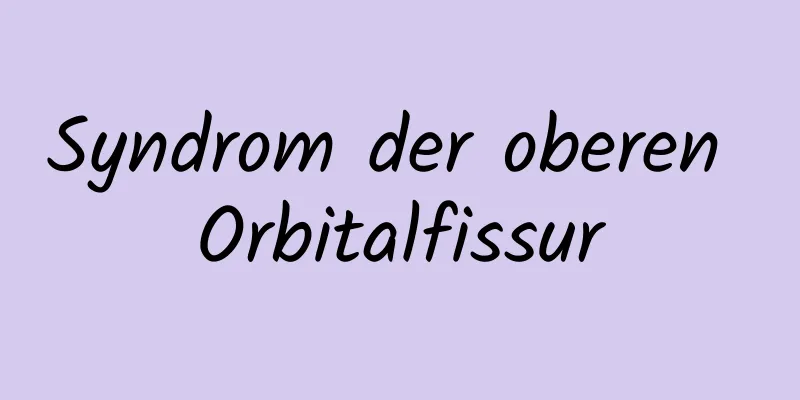 Syndrom der oberen Orbitalfissur