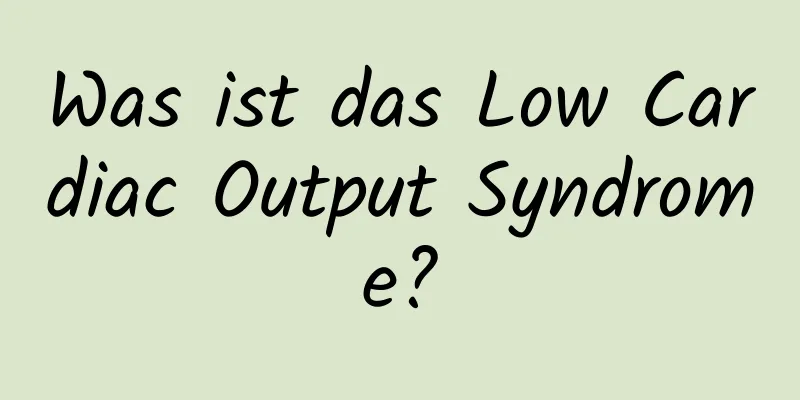 Was ist das Low Cardiac Output Syndrome?