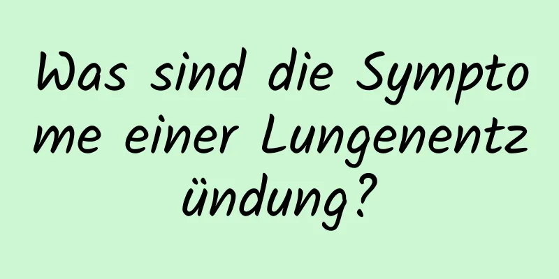 Was sind die Symptome einer Lungenentzündung?