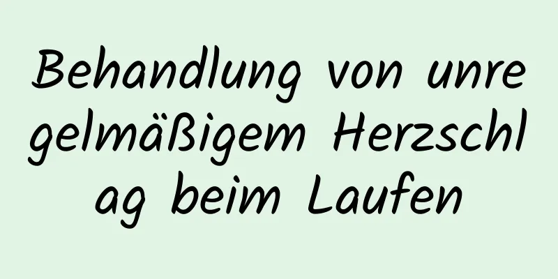 Behandlung von unregelmäßigem Herzschlag beim Laufen