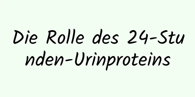 Die Rolle des 24-Stunden-Urinproteins