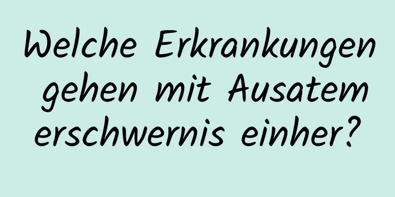 Welche Erkrankungen gehen mit Ausatemerschwernis einher?