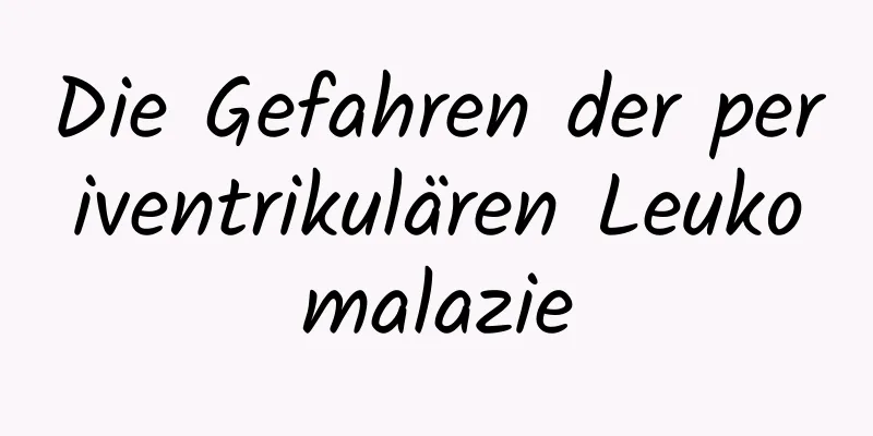 Die Gefahren der periventrikulären Leukomalazie