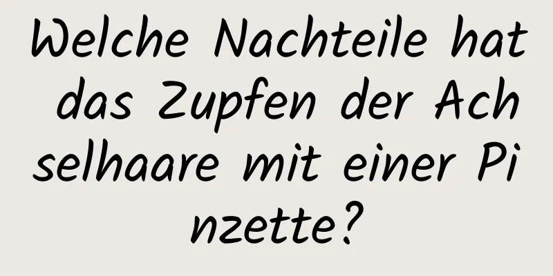Welche Nachteile hat das Zupfen der Achselhaare mit einer Pinzette?