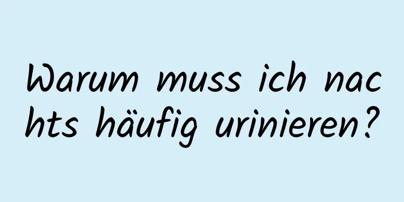 Warum muss ich nachts häufig urinieren?