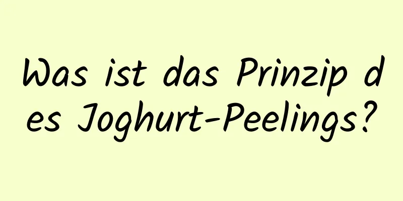 Was ist das Prinzip des Joghurt-Peelings?