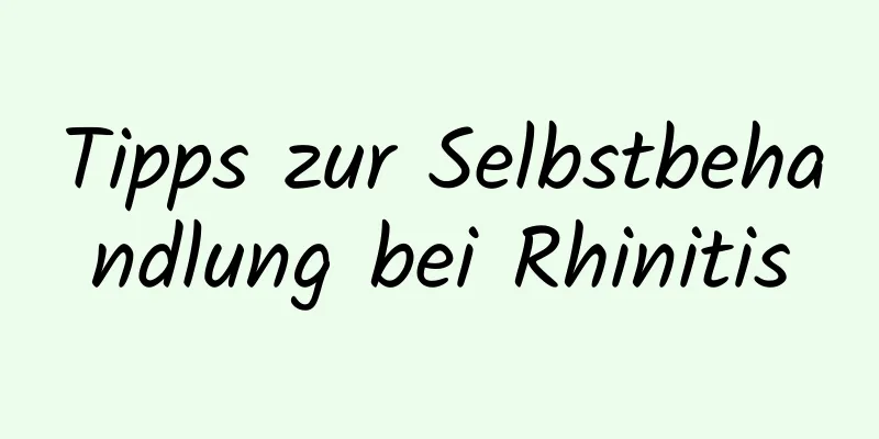 Tipps zur Selbstbehandlung bei Rhinitis