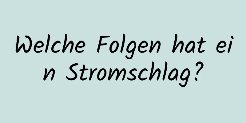 Welche Folgen hat ein Stromschlag?