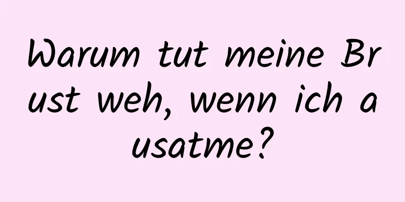 Warum tut meine Brust weh, wenn ich ausatme?