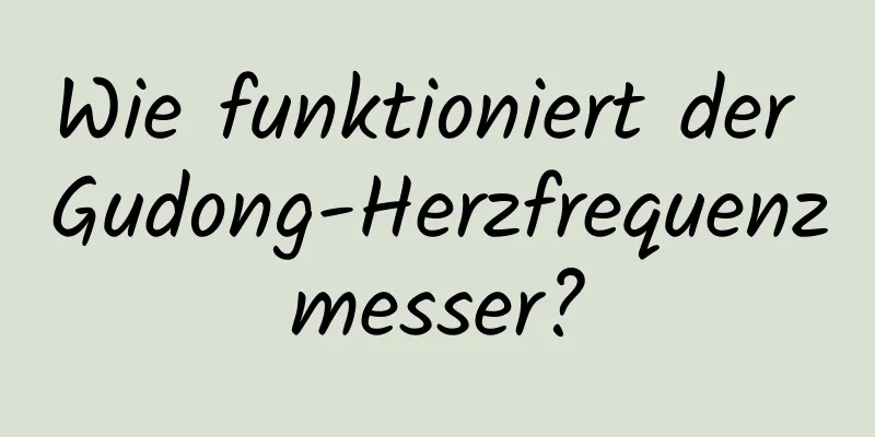 Wie funktioniert der Gudong-Herzfrequenzmesser?