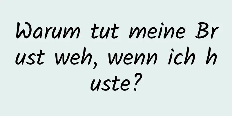 Warum tut meine Brust weh, wenn ich huste?
