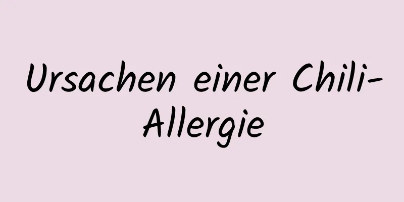 Ursachen einer Chili-Allergie