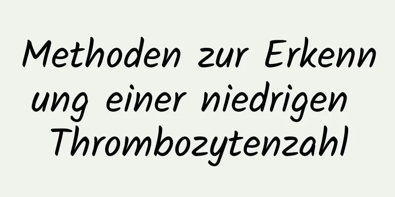 Methoden zur Erkennung einer niedrigen Thrombozytenzahl
