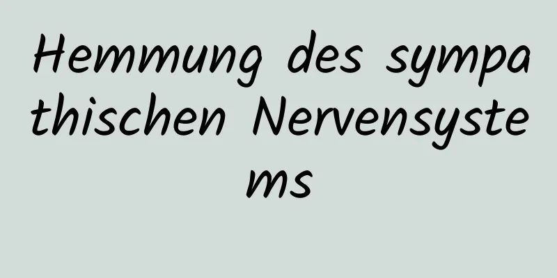 Hemmung des sympathischen Nervensystems