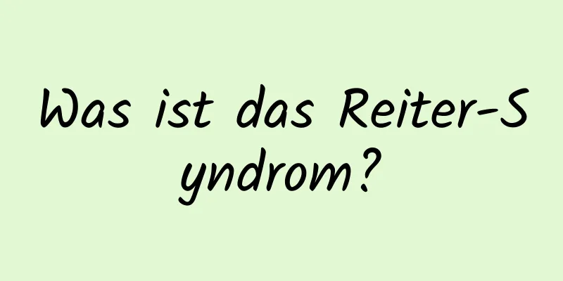 Was ist das Reiter-Syndrom?