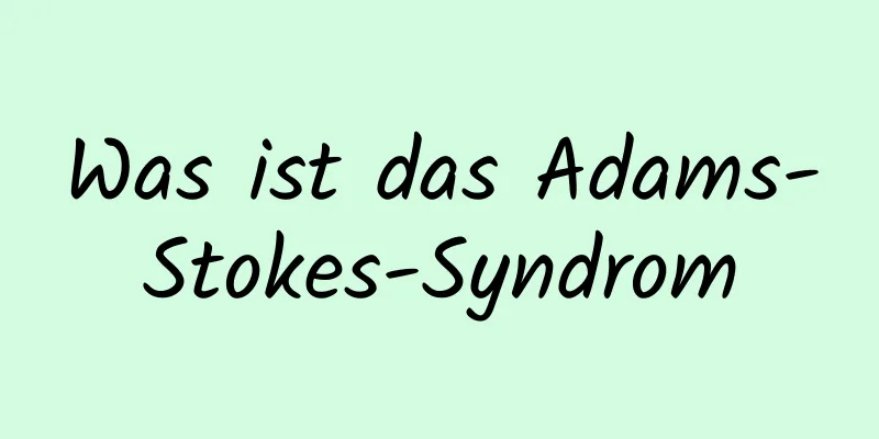 Was ist das Adams-Stokes-Syndrom