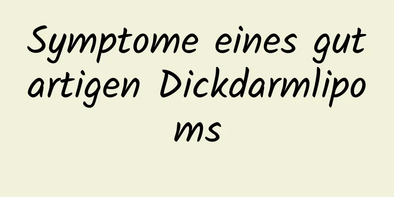 Symptome eines gutartigen Dickdarmlipoms