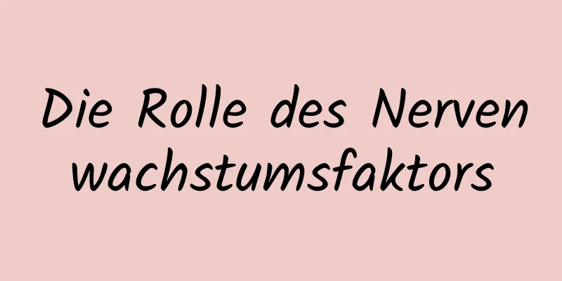 Die Rolle des Nervenwachstumsfaktors