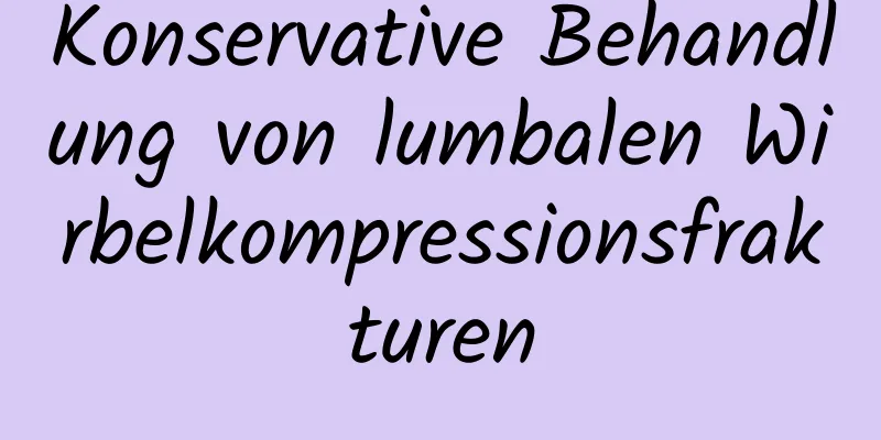 Konservative Behandlung von lumbalen Wirbelkompressionsfrakturen