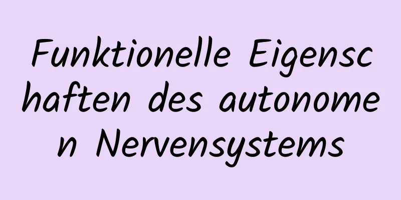 Funktionelle Eigenschaften des autonomen Nervensystems