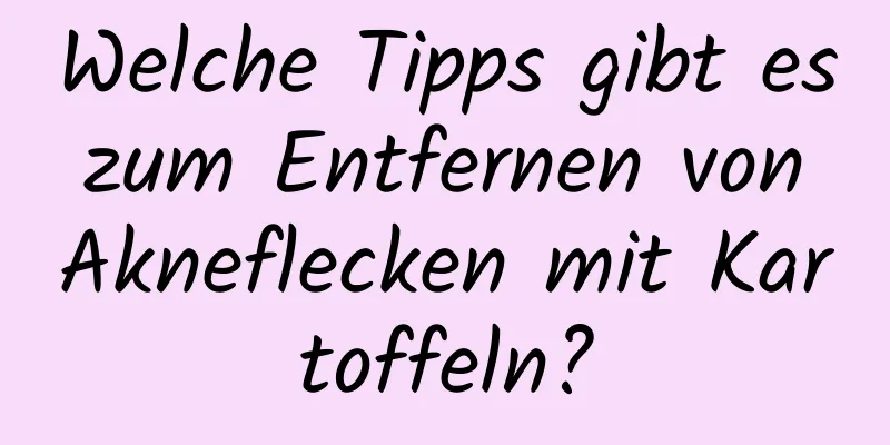 Welche Tipps gibt es zum Entfernen von Akneflecken mit Kartoffeln?