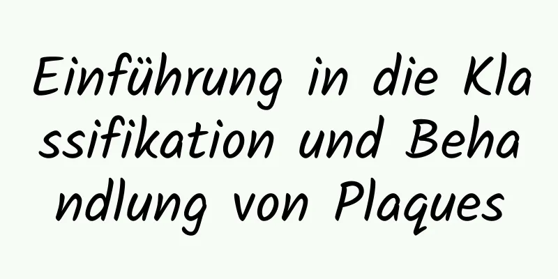 Einführung in die Klassifikation und Behandlung von Plaques