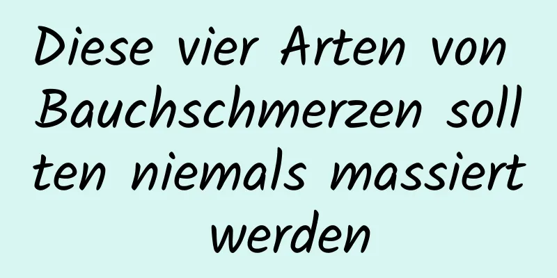 Diese vier Arten von Bauchschmerzen sollten niemals massiert werden