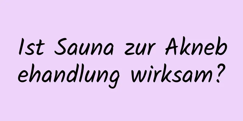 Ist Sauna zur Aknebehandlung wirksam?