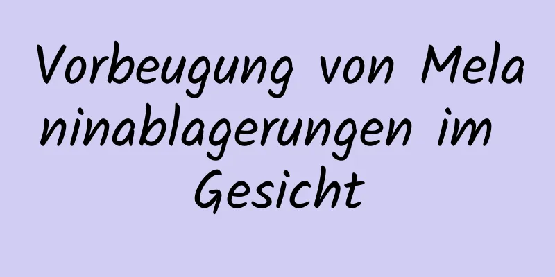 Vorbeugung von Melaninablagerungen im Gesicht