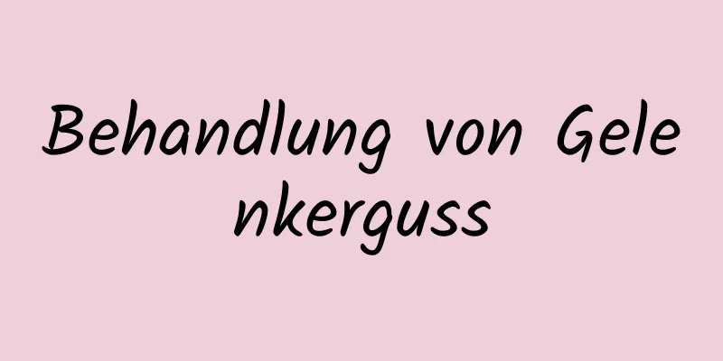 Behandlung von Gelenkerguss