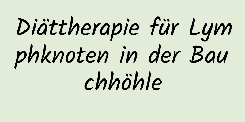 Diättherapie für Lymphknoten in der Bauchhöhle