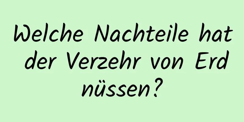 Welche Nachteile hat der Verzehr von Erdnüssen?