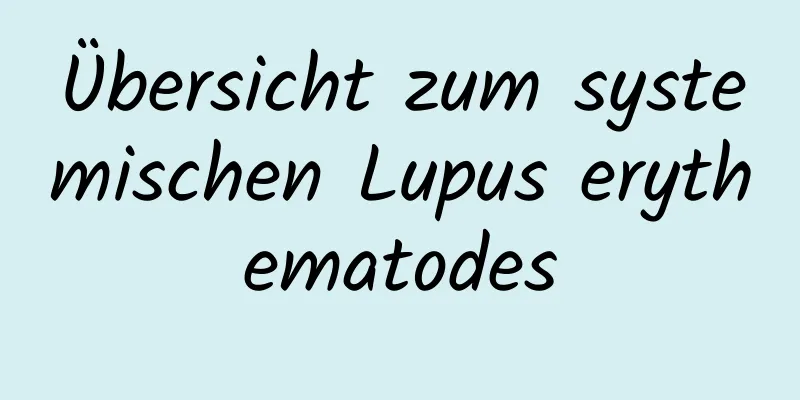 Übersicht zum systemischen Lupus erythematodes