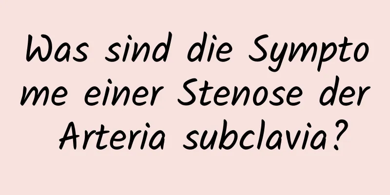 Was sind die Symptome einer Stenose der Arteria subclavia?