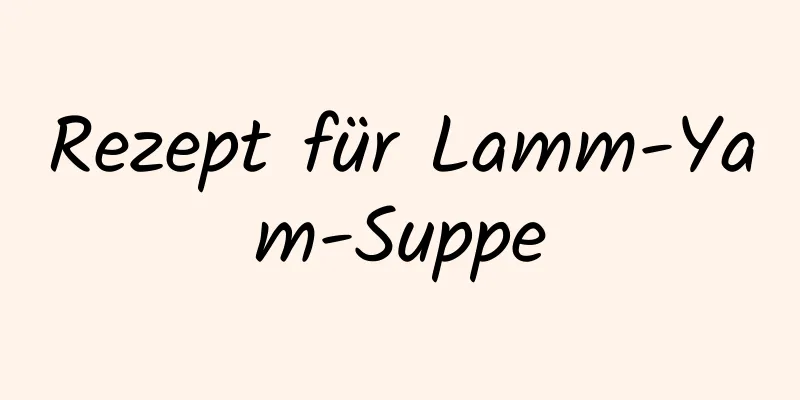 Rezept für Lamm-Yam-Suppe