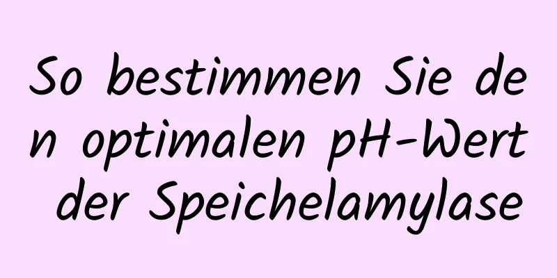 So bestimmen Sie den optimalen pH-Wert der Speichelamylase