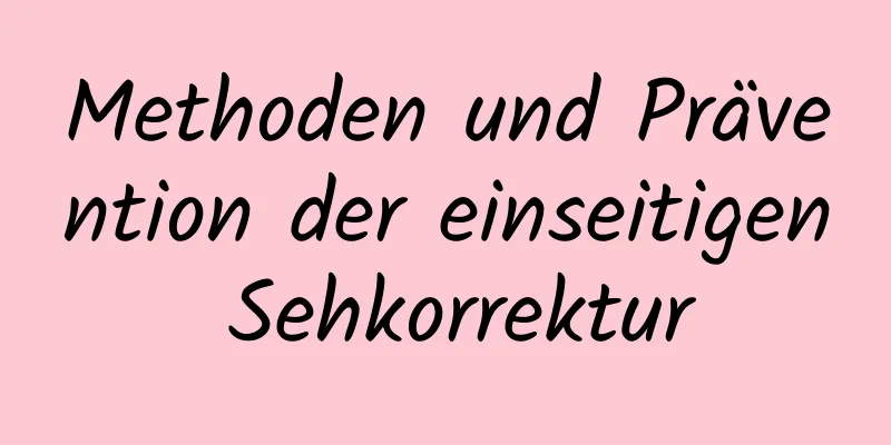 Methoden und Prävention der einseitigen Sehkorrektur