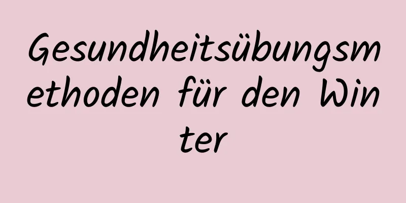 Gesundheitsübungsmethoden für den Winter
