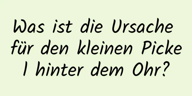 Was ist die Ursache für den kleinen Pickel hinter dem Ohr?