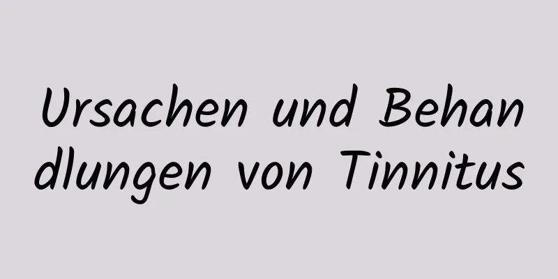 Ursachen und Behandlungen von Tinnitus