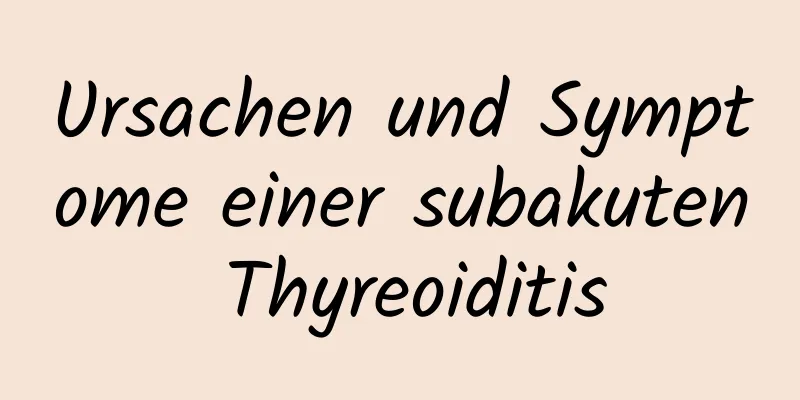 Ursachen und Symptome einer subakuten Thyreoiditis