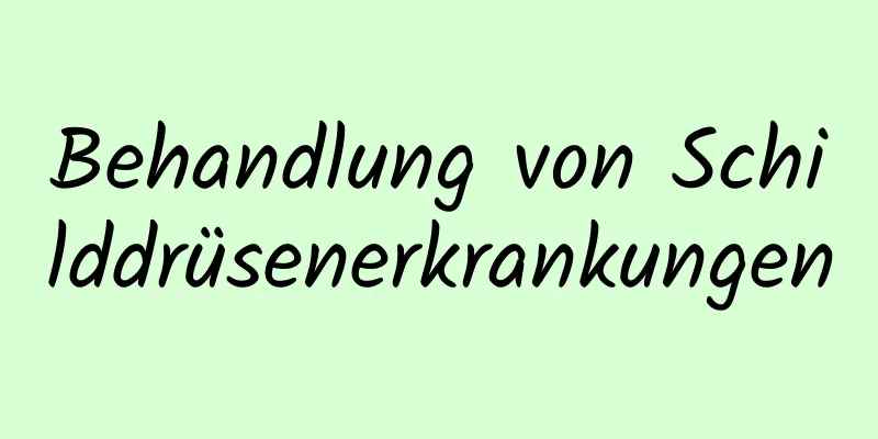 Behandlung von Schilddrüsenerkrankungen