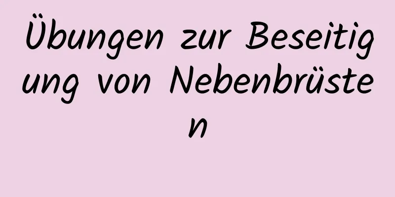 Übungen zur Beseitigung von Nebenbrüsten